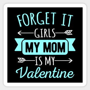 Forget It Girls My Mom Is My Valentines Funny Valentines Day Gift Sticker